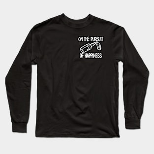 On the Pursuit of Happiness Long Sleeve T-Shirt